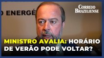 Governo pode voltar com horário de verão por causa da seca, diz Ministro