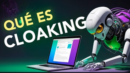 ¿Qué es el Cloaking en Internet? Descubre Cómo Engañan a los Buscadores 🚫