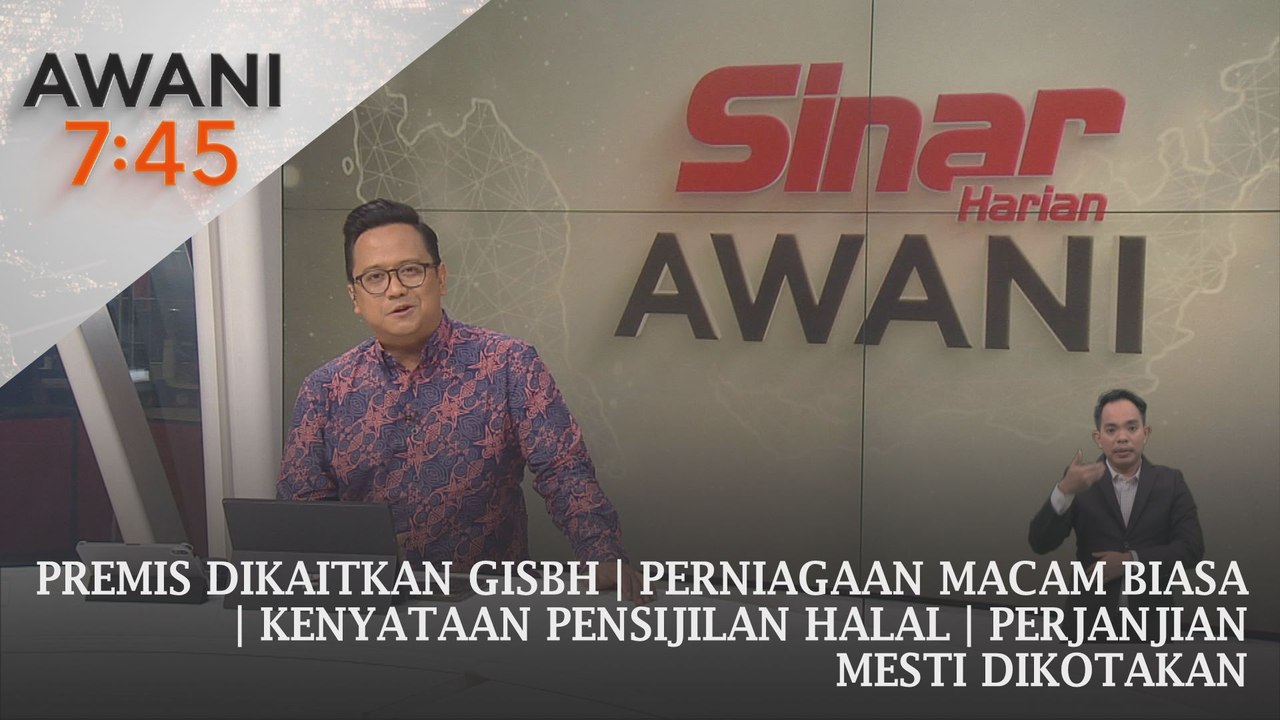 AWANI 7:45 [12/09/2024] - Premis dikaitkan GISBH | Perniagaan macam biasa | Kenyataan pensijilan halal | Perjanjian mesti dikotakan