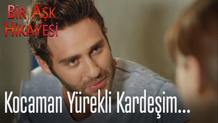 Kocaman yürekli kardeşim - Bir Aşk Hikayesi