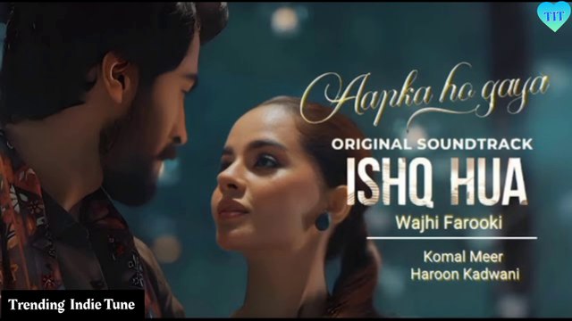 ISHQ HUA | Aapka Ho Gaya | OST | Ft. Haroon Kadwani, Komal Meer