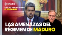 Editorial Luis Herrero: Preocupación en el Gobierno tras las amenazas del régimen de Maduro