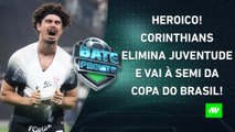 Corinthians VENCE o Juventude NA RAÇA e ESPERA Flamengo ou Bahia na SEMI da Copa-BR! | BATE-PRONTO