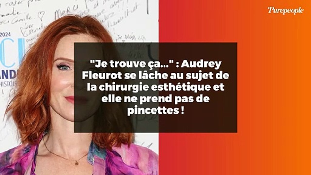 "Je trouve ça..." : Audrey Fleurot se lâche au sujet de la chirurgie esthétique et elle ne prend pas de pincettes !