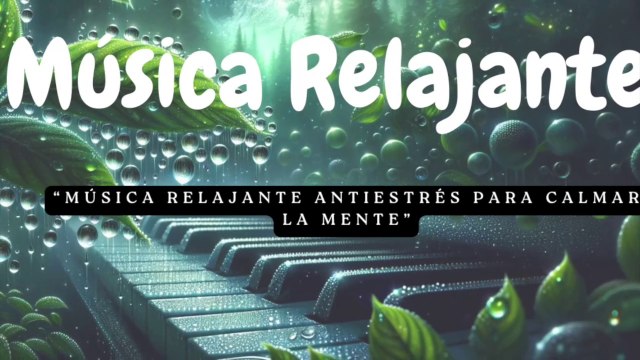 Música Relajante Antiestrés para Calmar la Mente