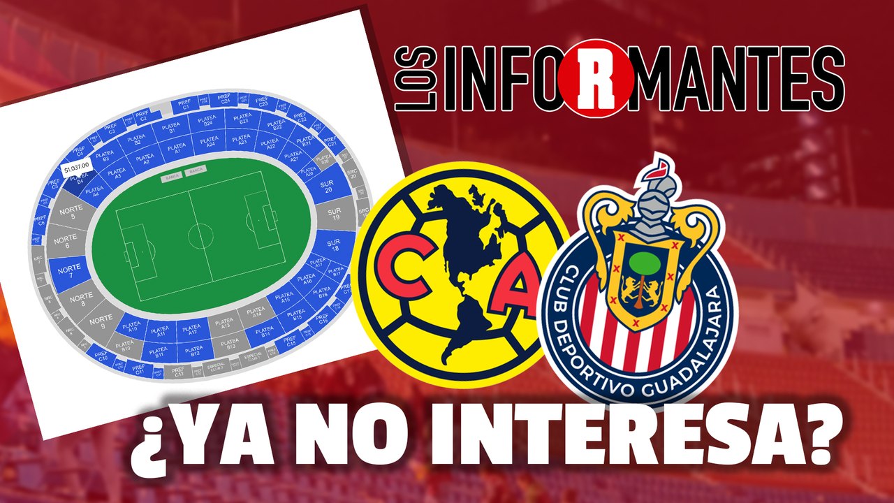 ¡BAJA VENTA de BOLETOS para el AMÉRICA vs CHIVAS! |  VIVO Los Informantes