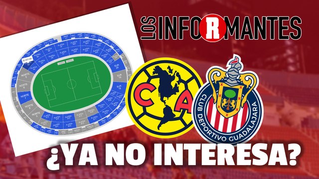 ¡BAJA VENTA de BOLETOS para el AMÉRICA vs CHIVAS! | VIVO Los Informantes