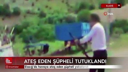 Elazığ’da havaya ateş eden şüpheli yakalandı