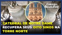 A Catedral de Notre Dame recupera sinos sob preces e cânticos