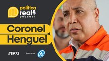 Coronel Henguel | Política Real Podcast #72