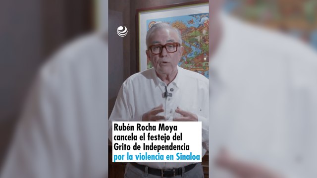 Rubén Rocha Moya cancela el festejo del Grito de Independencia por la violencia en Sinaloa
