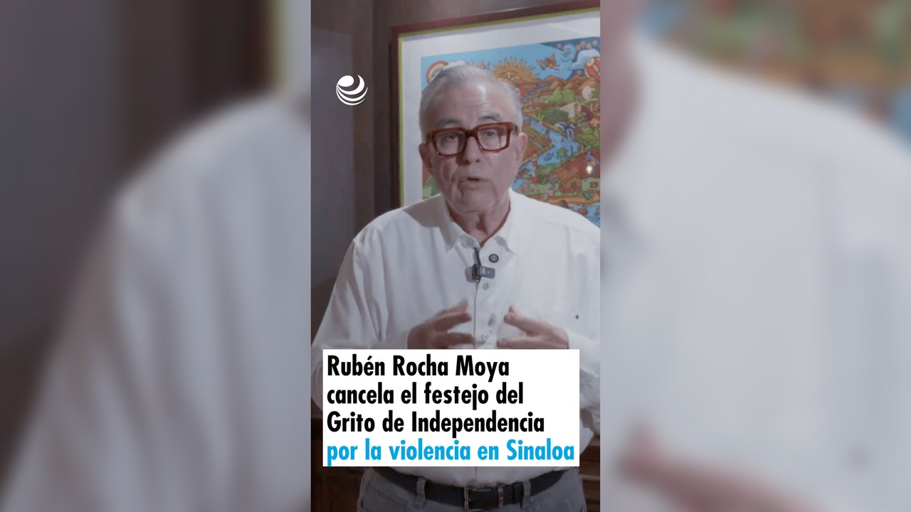 Rubén Rocha Moya cancela el festejo del Grito de Independencia por la violencia en Sinaloa
