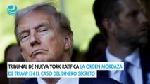 Tribunal de Nueva York ratifica la orden mordaza de Trump en el caso del dinero secreto