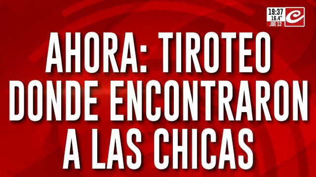 Ahora: tiroteo dónde encontraron a las chicas asesinadas