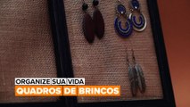 Organize sua vida: Quadros de brincos