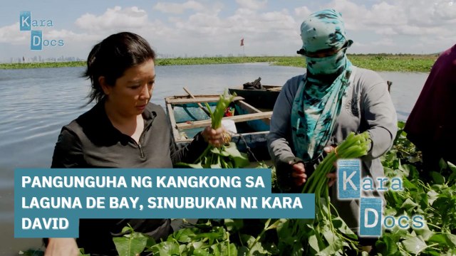 Pangunguha ng kangkong sa Laguna de Bay, sinubukan ni Kara David | Kara Docs