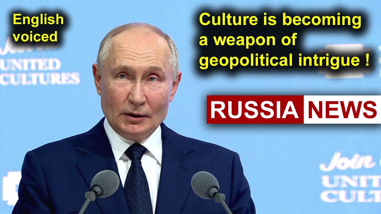 Culture is becoming a weapon of geopolitical intrigue! Putin