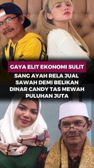 Gaya elit ekonomi sulit, sang Ayah rela jual sawah demi belikan Dinar Candy tas mewah puluhan juta