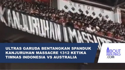 ULTRAS GARUDA BENTANGKAN SPANDUK KANJURUHAN MASSACRE 1312 SAAT PERTANDINGAN INDONESIA MELAWAN AUSTRALIA