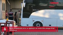 Narin cinayetinde anne ve ağabeyin de aralarında olduğu 8 kişi tutuklandı