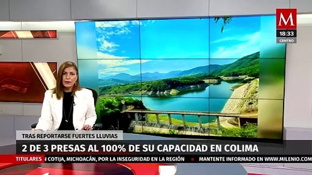Dos presas en Colima alcanzan 100% de su capacidad gracias a las recientes lluvias