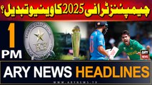 ARY News 1 PM Headlines | 13th September 2024 | Champions trophy vanue changed?