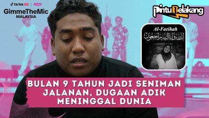 BULAN 9 TAHUN JADI SENIMAN JALANAN, DUGAAN ADIK MENINGGAL | Pintu Belakang Gimme The Mic Malaysia