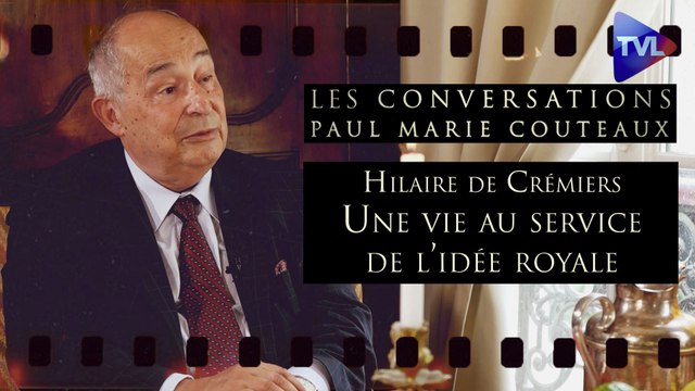 Les Conversations de Paul-Marie Coûteaux - Hilaire de Crémiers, une vie au service de l’idée royale