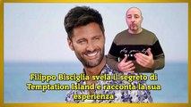 Filippo Bisciglia svela il segreto di Temptation Island e racconta la sua esperienza