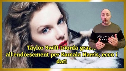 Taylor Swift trionfa grazie all'endorsement per Kamala Harris, ecco i dati