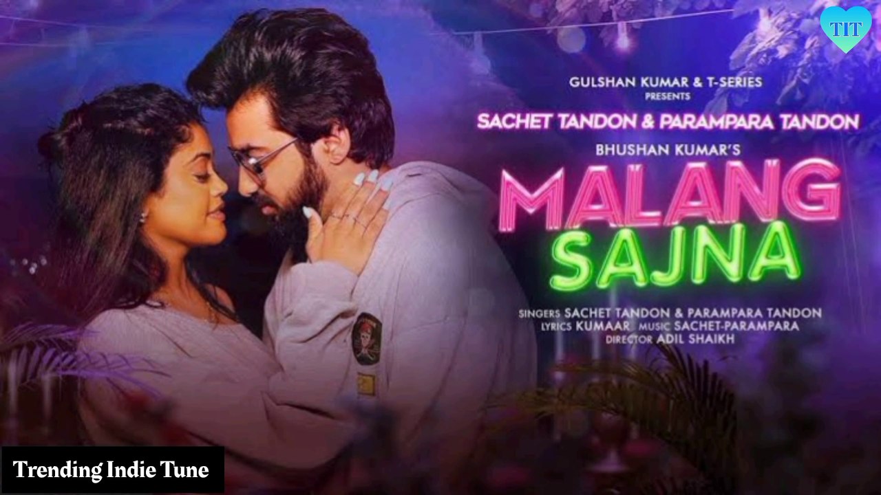 MALANG SAJNA Video Song | Sachet Tandon, Parampara Tandon | Adil Shaikh, Kumaar | Bhushan Kumar