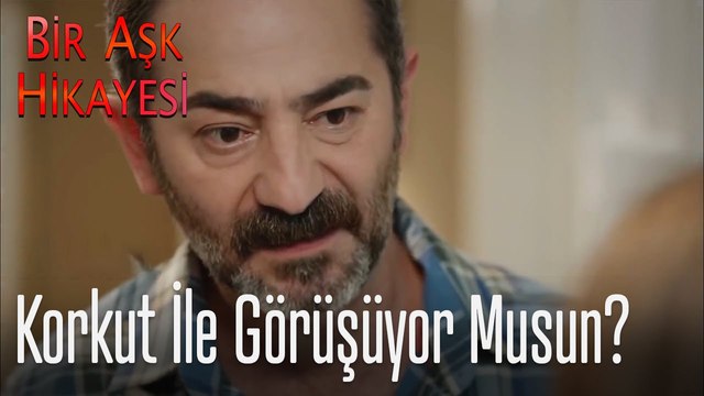 Korkut ile görüşüyor musun? - Bir Aşk Hikayesi