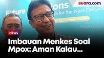 Menkes Imbau Warga Tak Perlu Khawatir Infeksi Mpox: Aman Kalau Pernah Kena Cacar