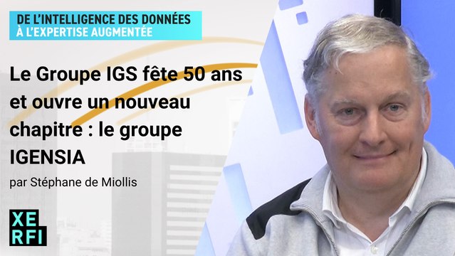 Le Groupe IGS fête 50 ans et ouvre un nouveau chapitre : le groupe IGENSIA [Stéphane de Miollis]
