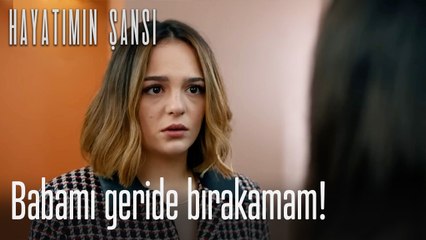 Babamı geride bırakamam! - Hayatımın Şansı