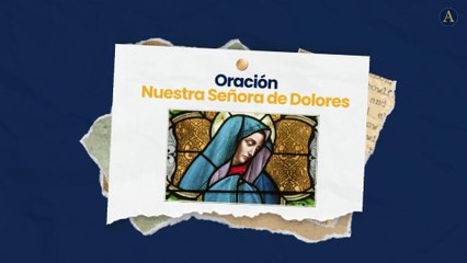 Oración Nuestra Señora de los Dolores