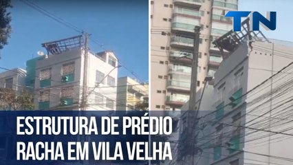 Estrutura de prédio racha em Vila Velha