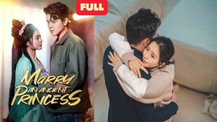 Marry an Ancient Princess: A Romantic Time-Travel Drama 👑