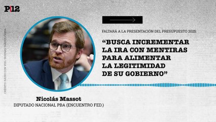Massot no asistirá a la presentación del presupuesto 2025: “Busca incrementar la ira con mentiras para alimentar la legitimidad de su gobierno”