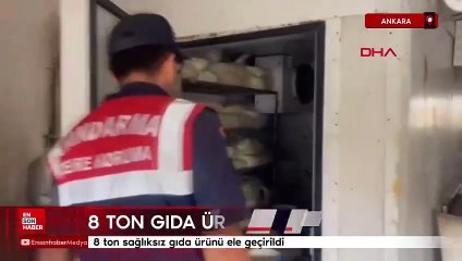 Ankara'da  8 ton sağlıksız gıda ürünü ele geçirildi