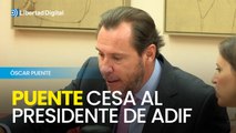 Óscar Puente cesa al presidente de Adif