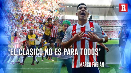 Marco Fabián: "Los Clásicos no son para todos"