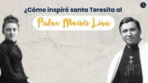¿Cómo inspiro santa Teresita al P. Moisés Lira?