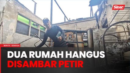 Dua rumah terbakar dipercayai disambar petir