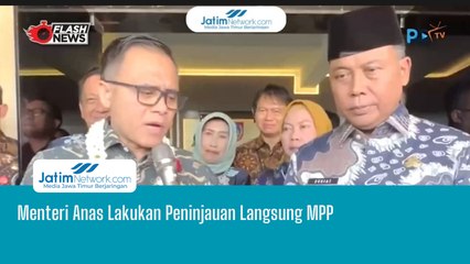 Menteri Anas Lakukan Peninjauan Langsung MPP
