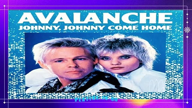 Avalanche - Johnny, Johnny Come Home (maxi)