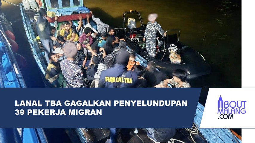 LANAL TBA MENGGAGALKAN PENYELUNDUPAN 39 PEKERJA MIGRAN INDONESIA NON PROSEDURAL