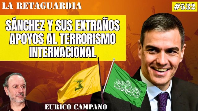 La Retaguardia #532: Sánchez y sus extraños apoyos internacionales: desde palestinos de Hamás hasta iraníes de Hezbollah