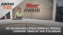 AWANI 7:45 [01/07/2024] - Adil dan munasabah | Operasi gempur bas persiaran | Penampang 'tenggelam' | Maut di gelanggang