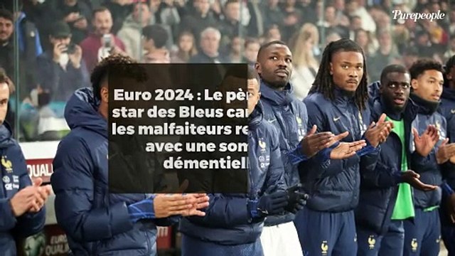 Euro 2024 : Le père d'une star des Bleus cambriolé, les malfaiteurs repartent avec une somme démentielle